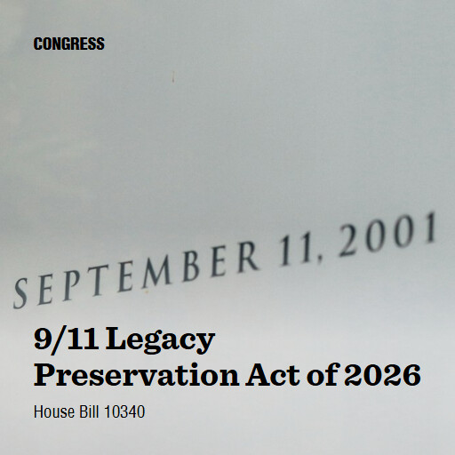 H.R.10340 119 911 Legacy Preservation Act of 2026