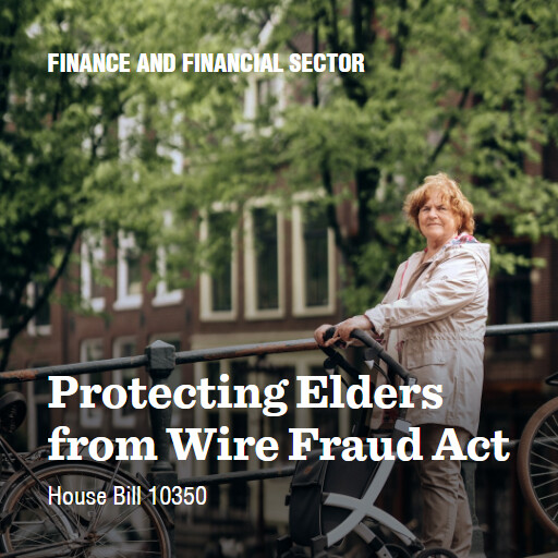 H.R.10350 119 Protecting Elders from Wire Fraud Act