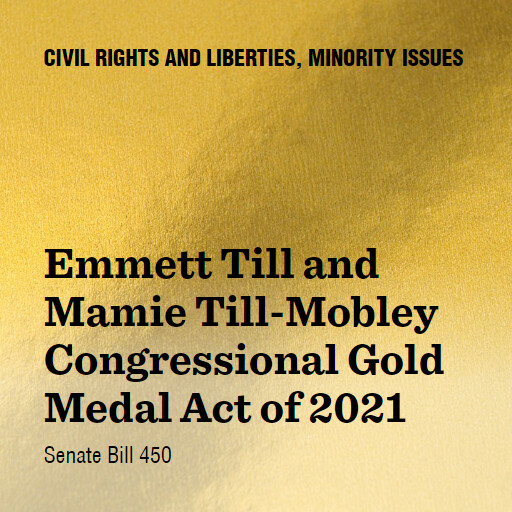 S.450 117 Emmett Till and Mamie TillMobley Congressional Gold Medal Act of 2021