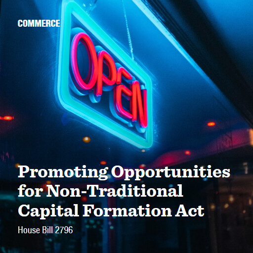 H.R.2796 118 Promoting Opportunities for NonTraditional Capital Formation Act