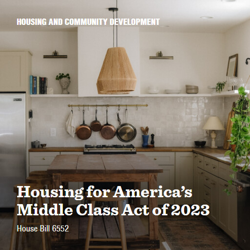 H.R.6552 118 Housing for Americas Middle Class Act of 2023