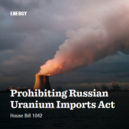 H.R.1042 118 Prohibiting Russian Uranium Imports Act