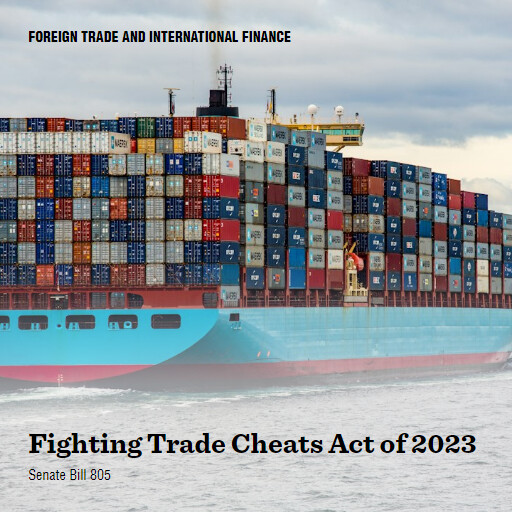S.805 118 Fighting Trade Cheats Act of 2023