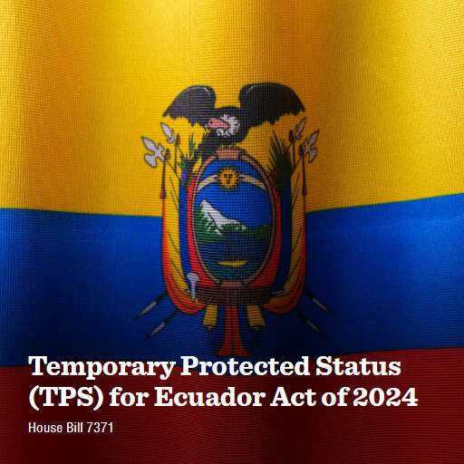 H.R.7371 118 Temporary Protected Status TPS for Ecuador Act of 2024
