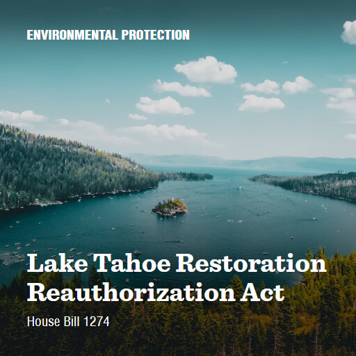 H.R.1274 118 Lake Tahoe Restoration Reauthorization Act