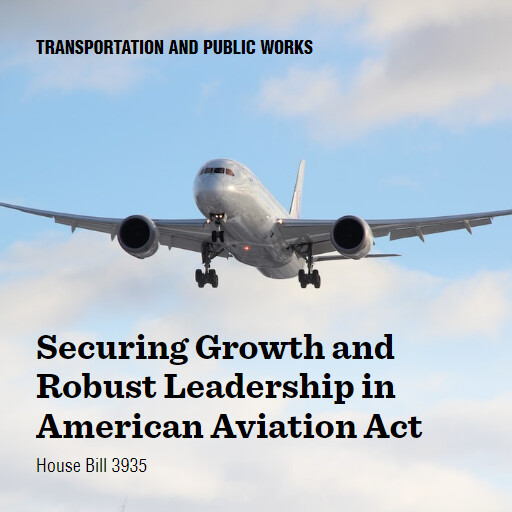 H.R.3935 118 Securing Growth and Robust Leadership in American Aviation Act