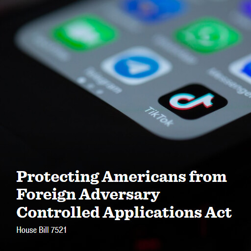 H.R.7521 118 Protecting Americans from Foreign Adversary Controlled Applications Act