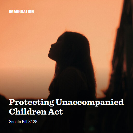 S.3128 118 Protecting Unaccompanied Children Act
