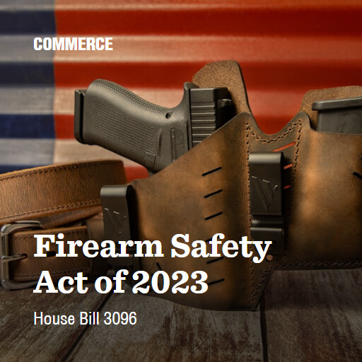 H.R.3096 118 Firearm Safety Act of 2023 2