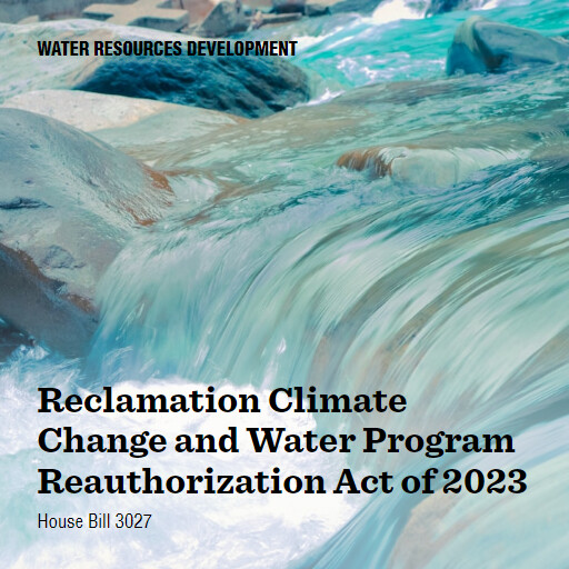 H.R.3027 118 Reclamation Climate Change and Water Program Reauthorization Act of 2023
