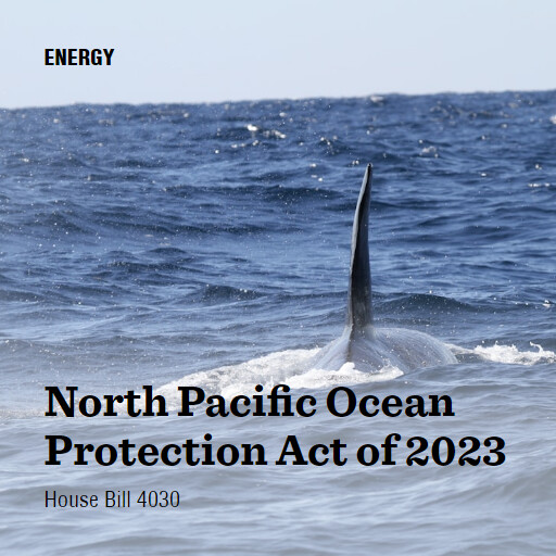 H.R.4030 118 North Pacific Ocean Protection Act of 2023