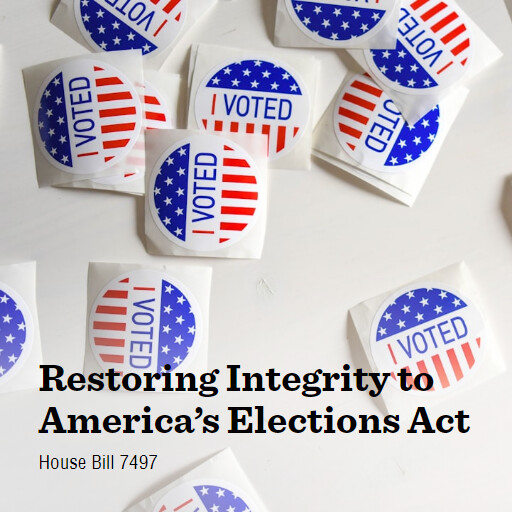 H.R.7497 118 Restoring Integrity to Americas Elections Act