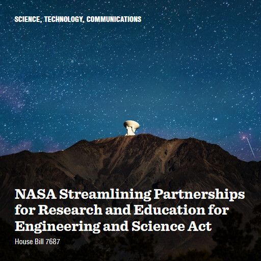H.R.7687 118 NASA Streamlining Partnerships for Research and Education for Engineering and Science Act 2