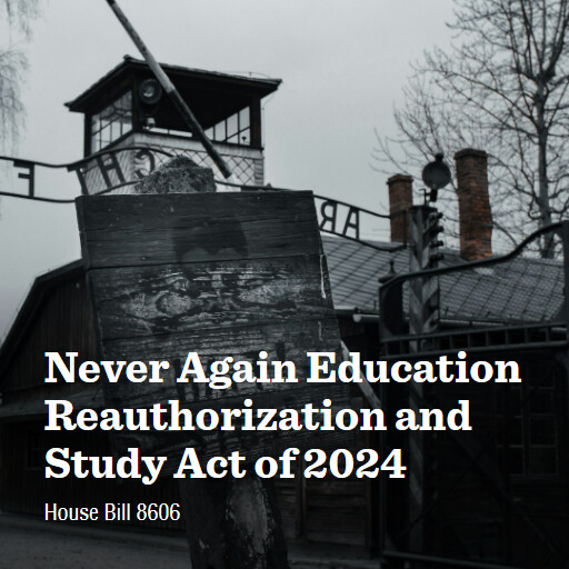 H.R.8606 118 Never Again Education Reauthorization and Study Act of 2024