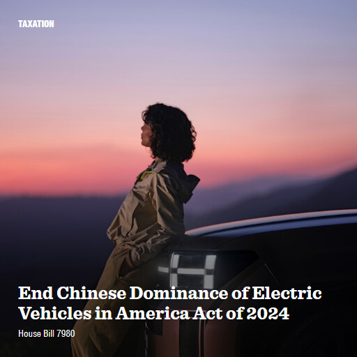 H.R.7980 118 End Chinese Dominance of Electric Vehicles in America Act of 2024