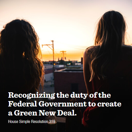 H.Res.319 118 Recognizing the duty of the Federal Government to create a Green New Deal 2