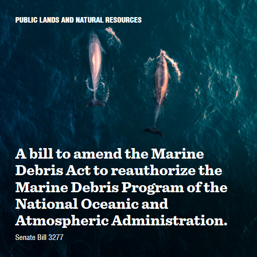 S.3277 118 A bill to amend the Marine Debris Act to reauthorize the Marine Debris Program of the Nati 2