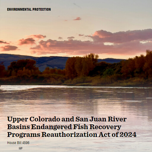 H.R.4596 118 Upper Colorado and San Juan River Basins Endangered Fish Recovery Programs Reauthorization
