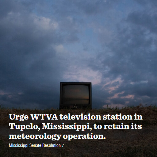 MS SR7 2025 Urge WTVA television station in Tupelo Mississippi to retain its meteorology operation
