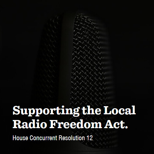 H.Con.Res.12 119 Supporting the Local Radio Freedom Act