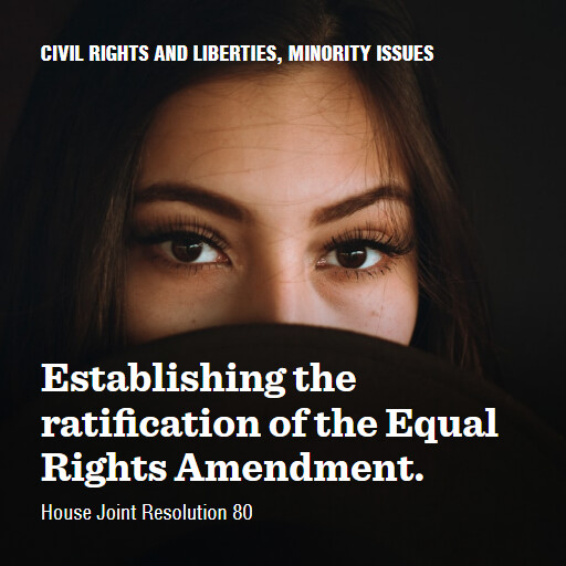 H.J.Res.80 119 Establishing the ratification of the Equal Rights Amendment
