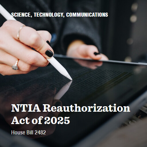 H.R.2482 119 NTIA Reauthorization Act of 2025