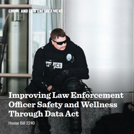 H.R.2240 119 Improving Law Enforcement Officer Safety and Wellness Through Data Act