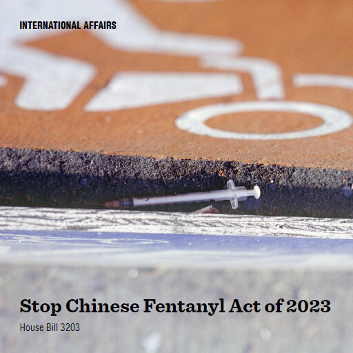H.R.3203 118 Stop Chinese Fentanyl Act of 2023
