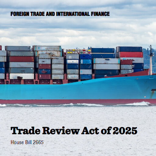 H.R.2665 119 Trade Review Act of 2025