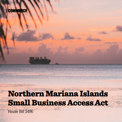 H.R.3496 119 Northern Mariana Islands Small Business Access Act
