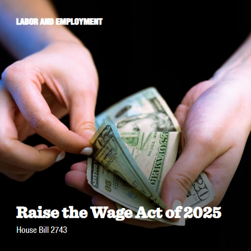 H.R.2743 119 Raise the Wage Act of 2025