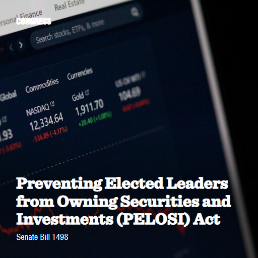 S.1498 119 Preventing Elected Leaders from Owning Securities and Investments PELOSI Act