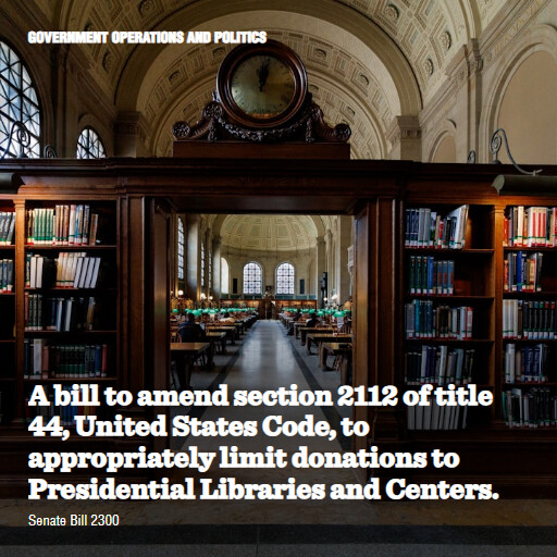 S.2300 119 A bill to amend section 2112 of title 44 United States Code to appropriately limit donatio