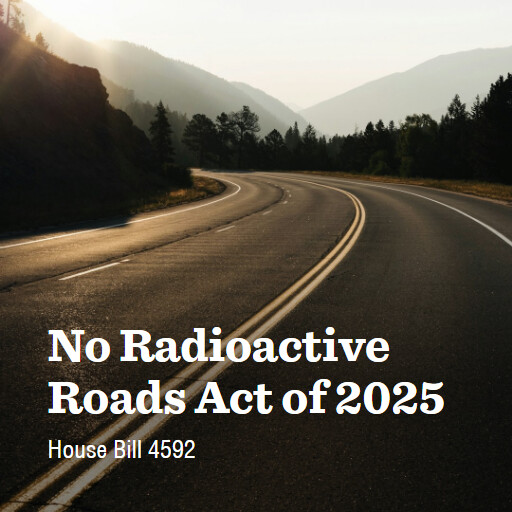H.R.4592 119 No Radioactive Roads Act of 2025