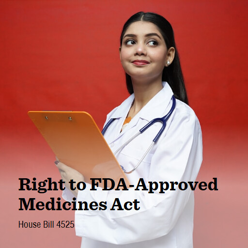 H.R.4525 119 Right to FDAApproved Medicines Act