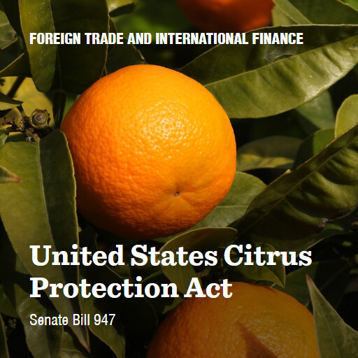 S.947 119 United States Citrus Protection Act
