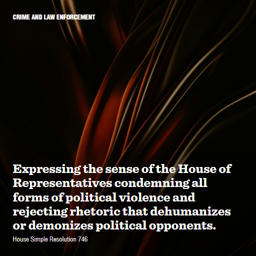 H.Res.746 119 Expressing the sense of the House of Representatives condemning all forms of political vio