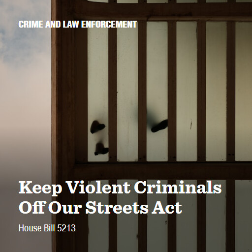 H.R.5213 119 Keep Violent Criminals Off Our Streets Act