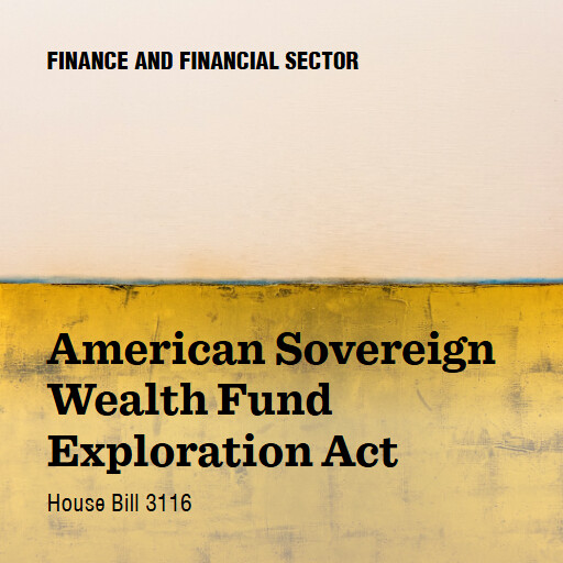H.R.3116 119 American Sovereign Wealth Fund Exploration Act