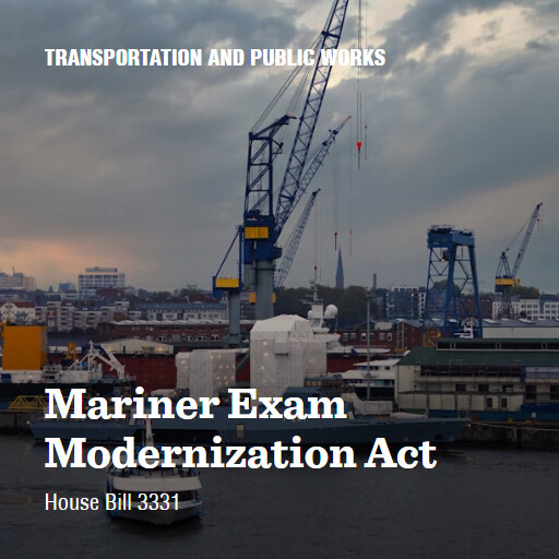 H.R.3331 119 Mariner Exam Modernization Act