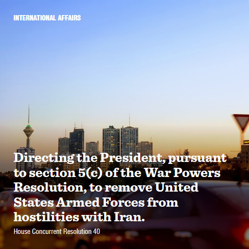 H.Con.Res.40 119 Directing the President pursuant to section 5c of the War Powers Resolution to remove Unit