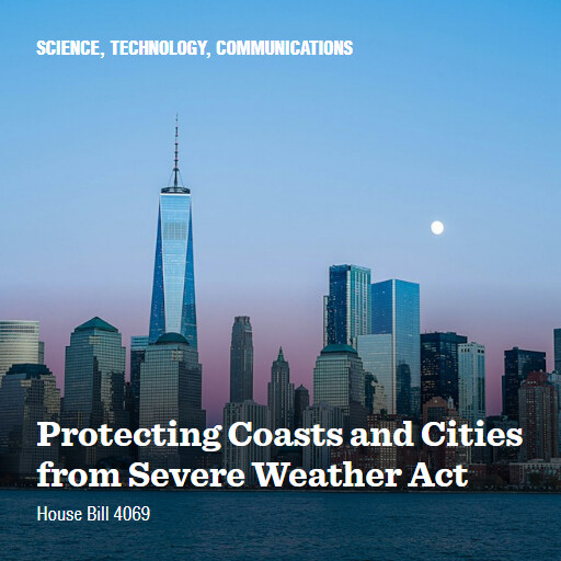 H.R.4069 118 Protecting Coasts and Cities from Severe Weather Act