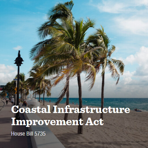 H.R.5735 119 Coastal Infrastructure Improvement Act