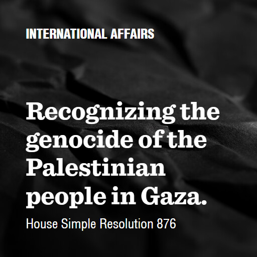 H.Res.876 119 Recognizing the genocide of the Palestinian people in Gaza