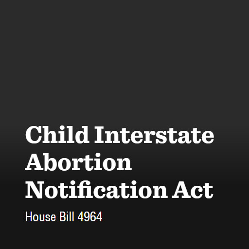 H.R.4964 119 Child Interstate Abortion Notification Act