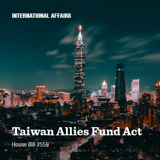 H.R.2559 119 Taiwan Allies Fund Act