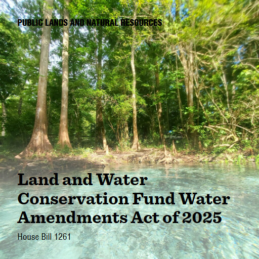 H.R.1261 119 Land and Water Conservation Fund Water Amendments Act of 2025