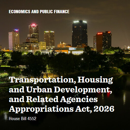 H.R.4552 119 Transportation Housing and Urban Development and Related Agencies Appropriations Act 2026