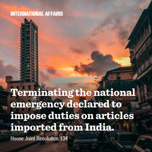 H.J.Res.134 119 Terminating the national emergency declared to impose duties on articles imported from Ind
