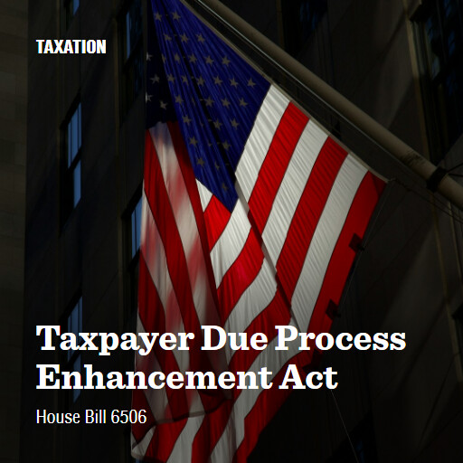 H.R.6506 119 Taxpayer Due Process Enhancement Act